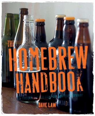 The Homebrew Handbook : 75 Recipes for the Aspiring Backyard Brewer