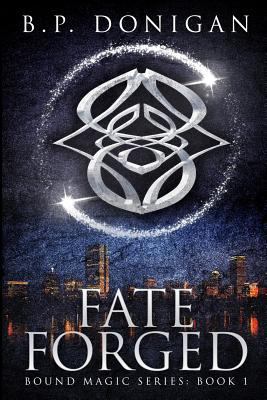 Fate Forged : Bound Magic: Book 1