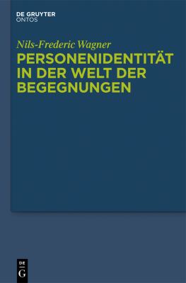 Personenidentität in der Welt der Begegnungen : Menschliche Persistenz, Diachrone Personale Identitätund Die Psycho-Physische Einheit der Person