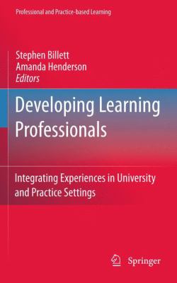 Developing Learning Professionals : Integrating Experiences in University and Practice Settings