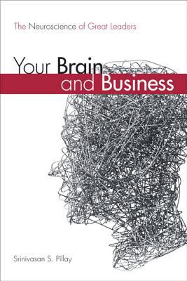 Your Brain and Business: the Neuroscience of Great Leaders