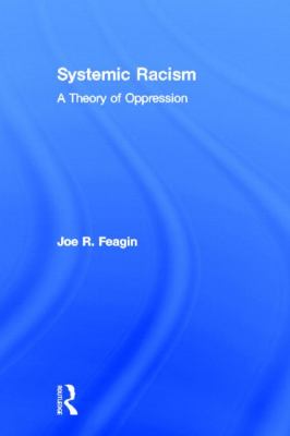 Systemic Racism : A Theory of Oppression