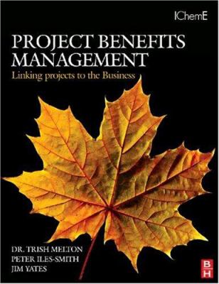 Project Benefits Management : Linking Projects to the Business