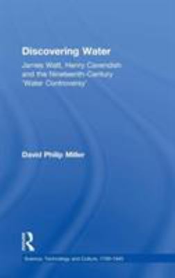 Discovering Water : James Watt, Henry Cavendish and the Nineteenth-Century 'Water Controversy'