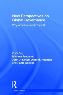 New Perspectives on Global Governance : Why America Needs the G8
