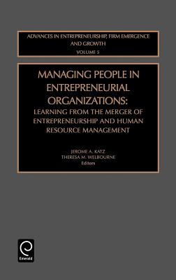 Managing People in Entrepreneurial Organizations : Learning from the Merger of Entrepreneurship and Human Resource Management