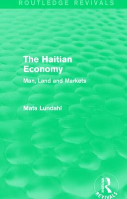 The Haitian Economy (Routledge Revivals) : Man, Land and Markets