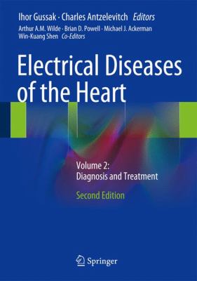 Electrical Diseases of the Heart : Volume 2: Diagnosis and Treatment