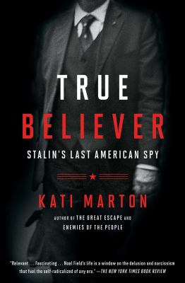 True Believer : Stalin's Last American Spy