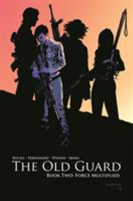 The Old Guard Volume 2: Force Multiplied