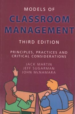Models of Classroom Management : Principles, Practices and Critical Considerations