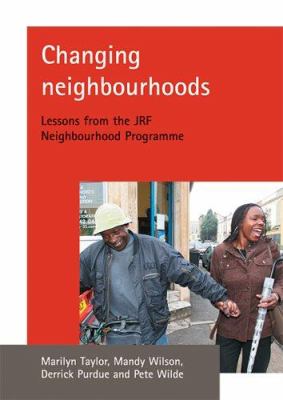 Changing Neighbourhoods : Lessons from the JRF Neighbourhood Programme