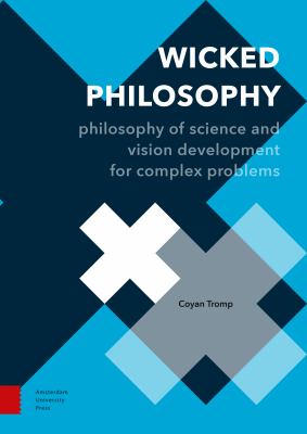 Wicked Philosophy : Philosophy of Science and Vision Development for Complex Problems