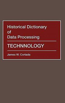 Historical Dictionary of Data Processing : Technology