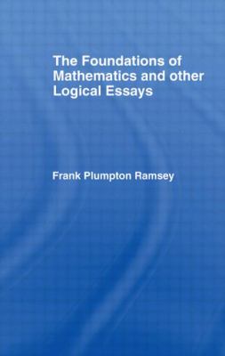 Foundations of Mathematics and Other Logical Essays