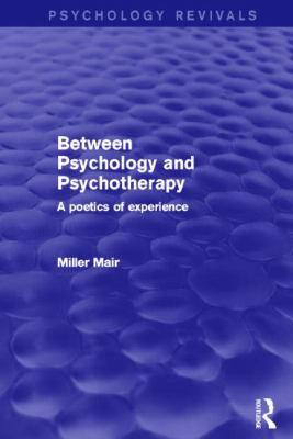 Between Psychology and Psychotherapy : A Poetics of Experience