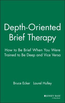 Depth Oriented Brief Therapy : How to Be Brief When You Were Trained to Be Deep and Vice Versa