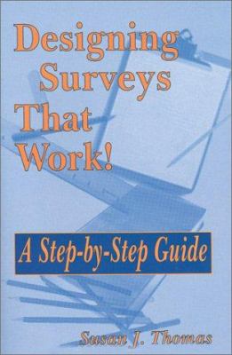 Designing Surveys That Work! : A Step-by-Step Guide