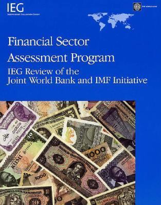 Financial Sector Assessment Program : IEG Review of the Joint World Bank and IMF Initiative