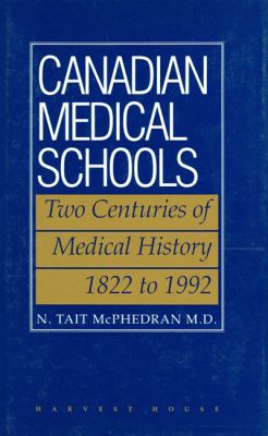Canadian Medical Schools : Two Centuries of Medical History, 1822-1992