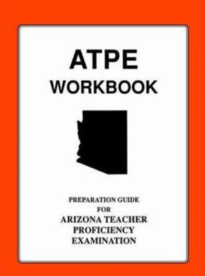 Arizona Teacher Proficiency Examination Workbook : ATPE Workbook