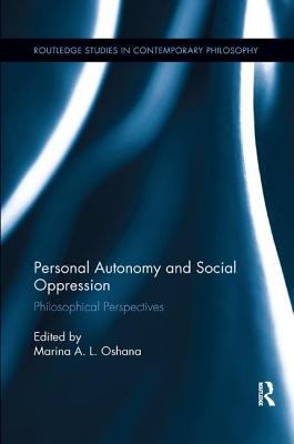 Personal Autonomy and Social Oppression : Philosophical Perspectives