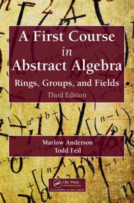 A First Course in Abstract Algebra : Rings, Groups, and Fields, Third Edition