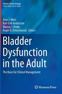 Bladder Dysfunction in the Adult : The Basis for Clinical Management