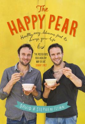 Happy Pear : Healthy, Easy, Delicious Food to Change Your life