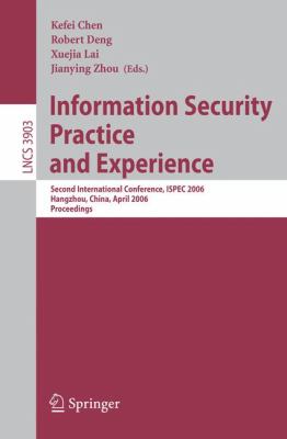 Information Security Practice and Experience : Second International Conference, ISPEC 2006, Hangzhou, China, April 11-14, 2006, Proceedings