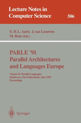 PARLE '91. Parallel Architectures and Languages Europe : Volume II: Parallel Languages. Eindhoven, The Netherlands, June 10-13, 1991. Proceedings