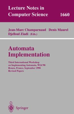 Automata Implementation : 3rd International Workshop on Implementing Automata, WIA'98, Rouen, France, September 17-19, 1998, Revised Papers