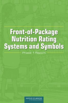 Front-of-Package Nutrition Rating Systems and Symbols : Phase I Report