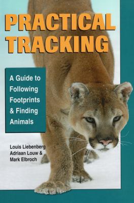 Practical Tracking : A Guide to Following Footprints and Finding Animals