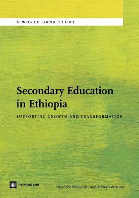 Secondary Education in Ethiopia : Supporting Growth and Transformation