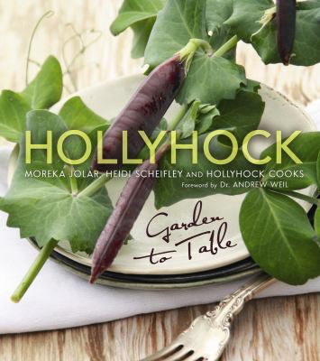 Hollyhock : Garden to Table