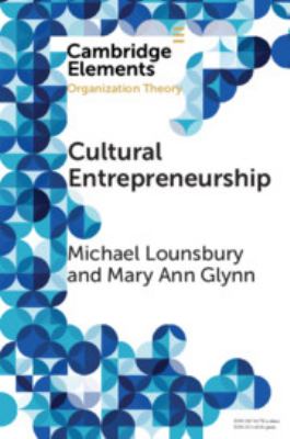 Cultural Entrepreneurship : A New Agenda for the Study of Entrepreneurial Processes and Possibilities