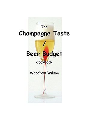 The Champagne Taste / Beer Budget Cookbook
