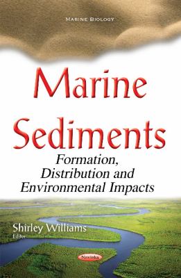 Marine Sediments : Formation, Distribution and Environmental Impacts