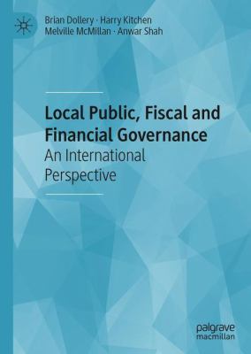 Local Public, Fiscal and Financial Governance : An International Perspective