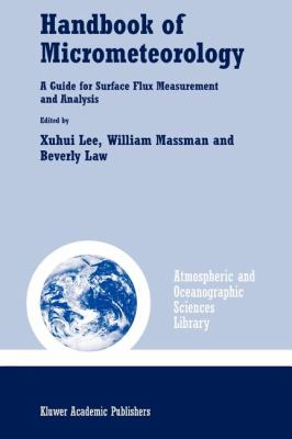 Handbook of Micrometeorology : A Guide for Surface Flux Measurement and Analysis