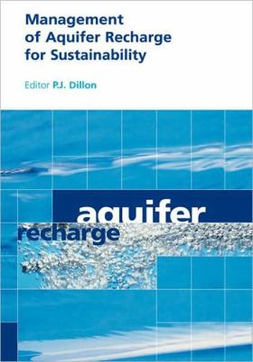 Management of Aquifer Recharge for Sustainability : Proceedings of the 4th International Symposium on Artificial Recharge of Groundwater, Adelaide, September 2002