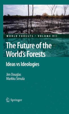 The Future of the World's Forests : Ideas vs Ideologies