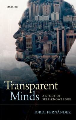 Transparent Minds : A Study of Self-Knowledge