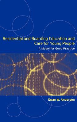 Residential and Boarding Education and Care for Young People : A Model for Good Management and Practice