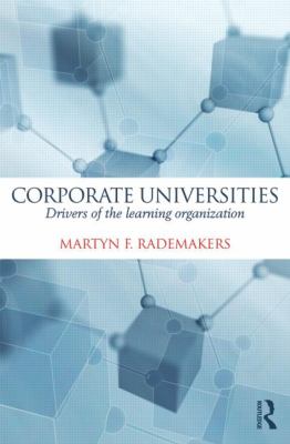Corporate Universities : Drivers of the Learning Organization