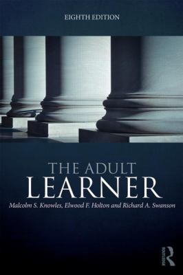 The Adult Learner : The Definitive Classic in Adult Education and Human Resource Development