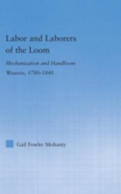 Labor and Laborers of the Loom : Mechanization and Handloom Weavers, 1780-1840