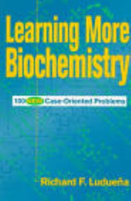 Learning More Biochemistry : 100 New Case-Oriented Problems