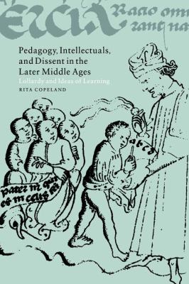Pedagogy, Intellectuals, and Dissent in the Later Middle Ages : Lollardy and Ideas of Learning